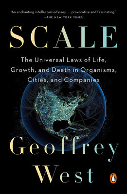 Book cover for Scale: The Universal Laws of Life, Growth, and Death in Organisms, Cities, and Companies