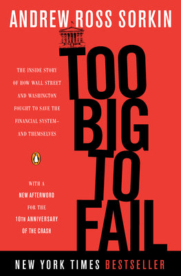 Book cover for Too Big to Fail: The Inside Story of How Wall Street and Washington Fought to Save the Financial System--And Themselves