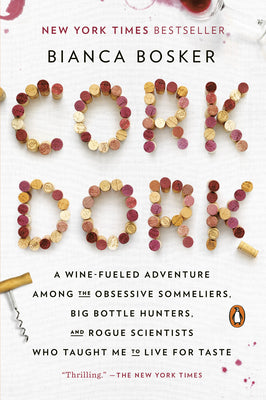 Book cover for Cork Dork: A Wine-Fueled Adventure Among the Obsessive Sommeliers, Big Bottle Hunters, and Rogue Scientists Who Taught Me to Live