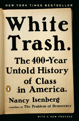 Book cover for White Trash: The 400-Year Untold History of Class in America