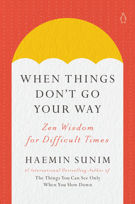 Book cover for When Things Don't Go Your Way: Zen Wisdom for Difficult Times