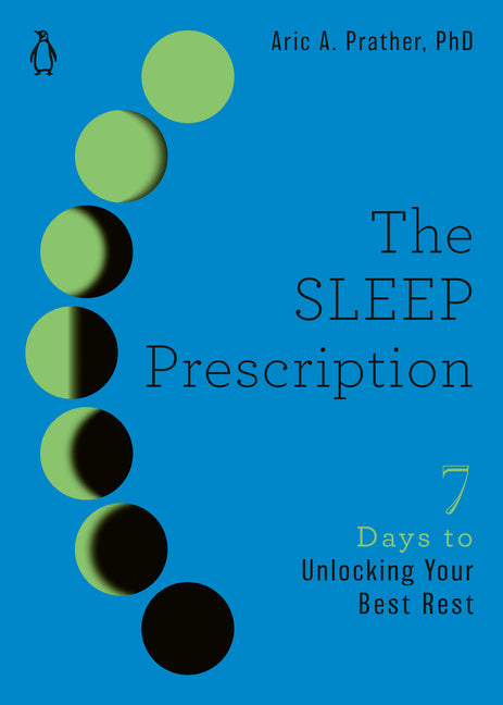 Book cover for The Sleep Prescription: Seven Days to Unlocking Your Best Rest