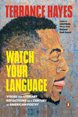 Book cover for Watch Your Language: Visual and Literary Reflections on a Century of American Poetry