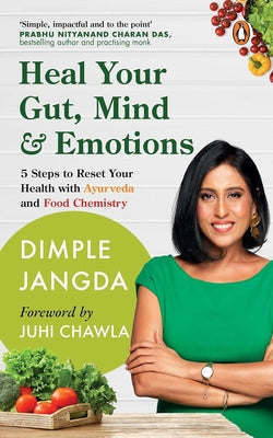 Book cover for Heal Your Gut, Mind & Emotions: 5 Steps to Reset Your Health with Ayurveda and Food Chemistry