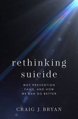 Book cover for Rethinking Suicide: Why Prevention Fails, and How We Can Do Better