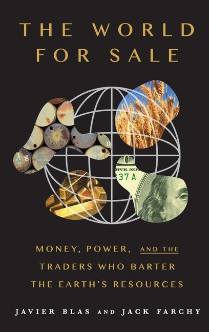 Book cover for The World for Sale: Money, Power, and the Traders Who Barter the Earth's Resources