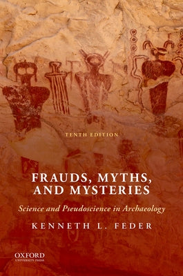Book cover for Frauds, Myths, and Mysteries: Science and Pseudoscience in Archaeology