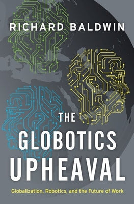 Book cover for Globotics Upheaval: Globalization, Robotics, and the Future of Work