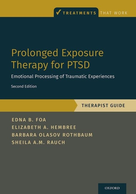 Book cover for Prolonged Exposure Therapy for Ptsd: Emotional Processing of Traumatic Experiences - Therapist Guide
