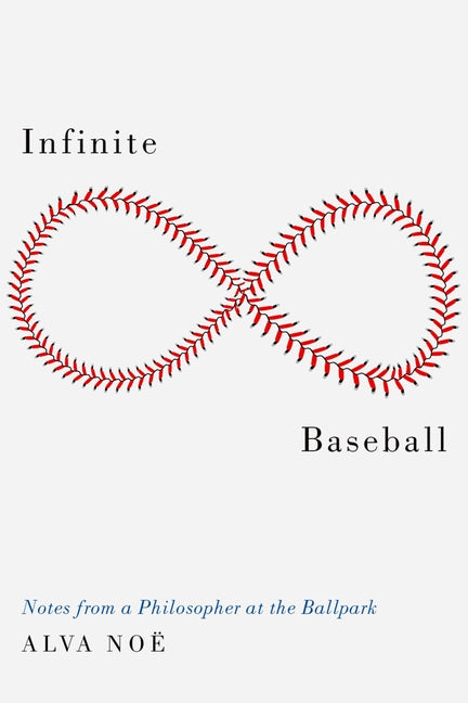 Book cover for Infinite Baseball: Notes from a Philosopher at the Ballpark