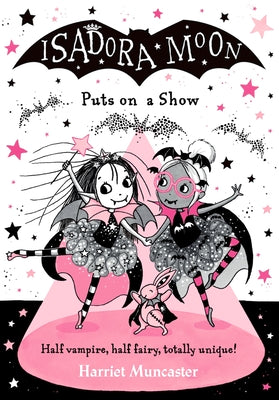 Book cover for Isadora Moon Puts on a Show: Volume 10