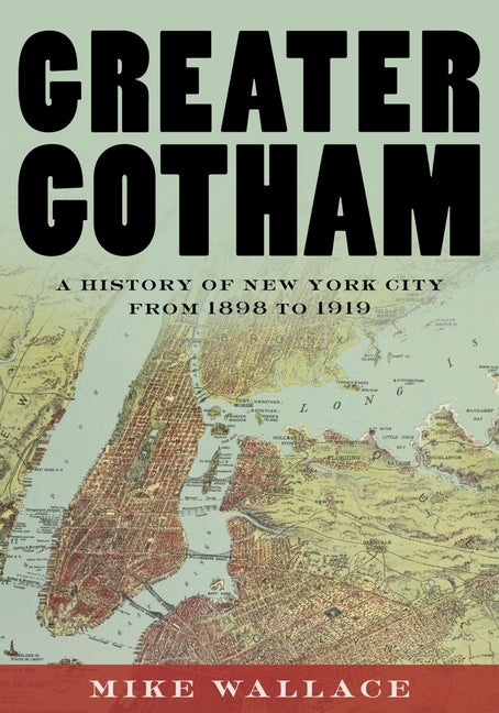Book cover for Greater Gotham: A History of New York City from 1898 to 1919