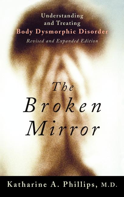 Book cover for The Broken Mirror: Understanding and Treating Body Dysmorphic Disorder