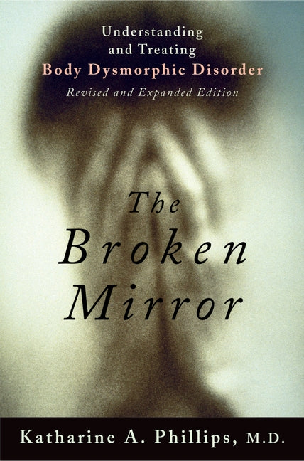 Book cover for The Broken Mirror: Understanding and Treating Body Dysmorphic Disorder
