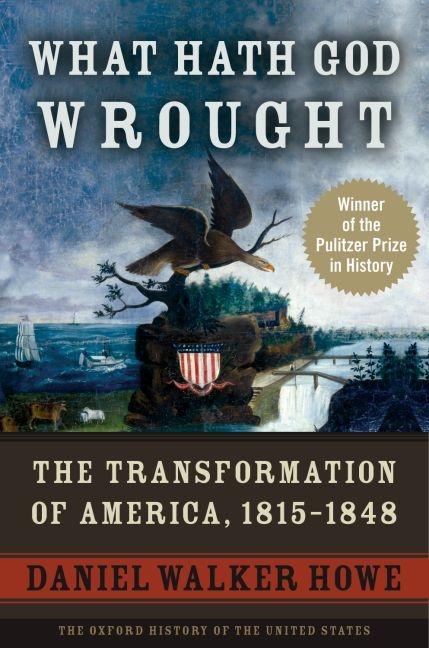 Book cover for What Hath God Wrought: The Transformation of America, 1815-1848