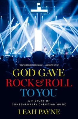 Book cover for God Gave Rock and Roll to You: A History of Contemporary Christian Music
