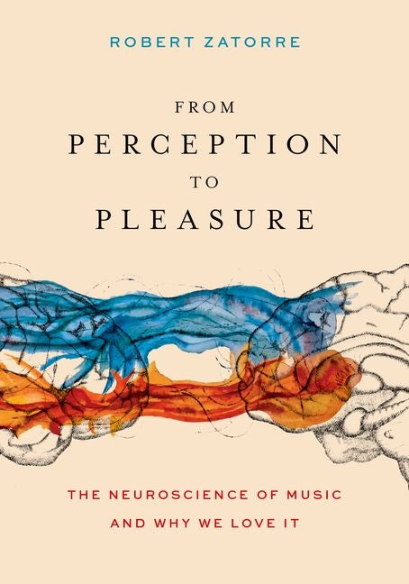 Book cover for From Perception to Pleasure: The Neuroscience of Music and Why We Love It
