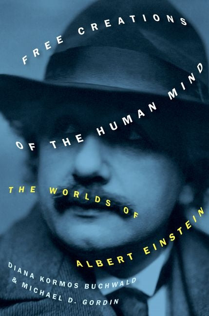 Book cover for Free Creations of the Human Mind: The Worlds of Albert Einstein