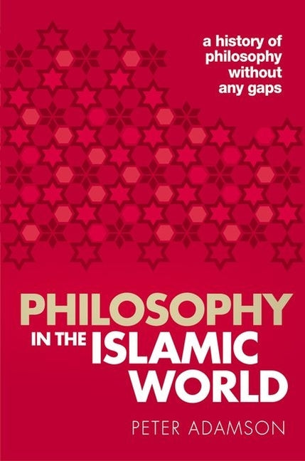 Book cover for Philosophy in the Islamic World: A History of Philosophy Without Any Gaps, Volume 3
