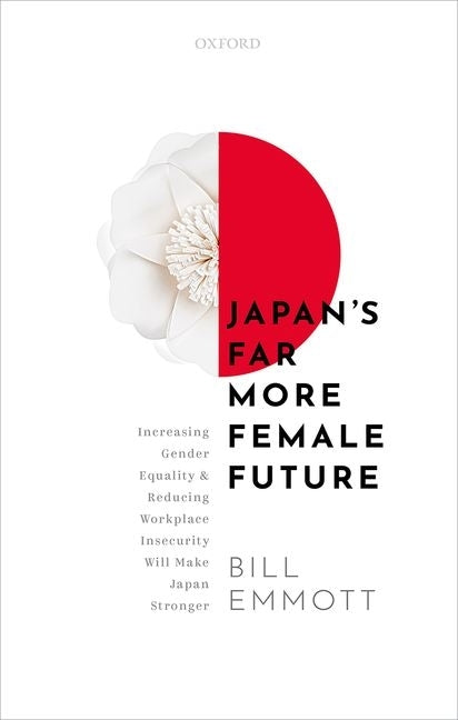Book cover for Japan's Far More Female Future: Increasing Gender Equality and Reducing Workplace Insecurity Will Make Japan Stronger