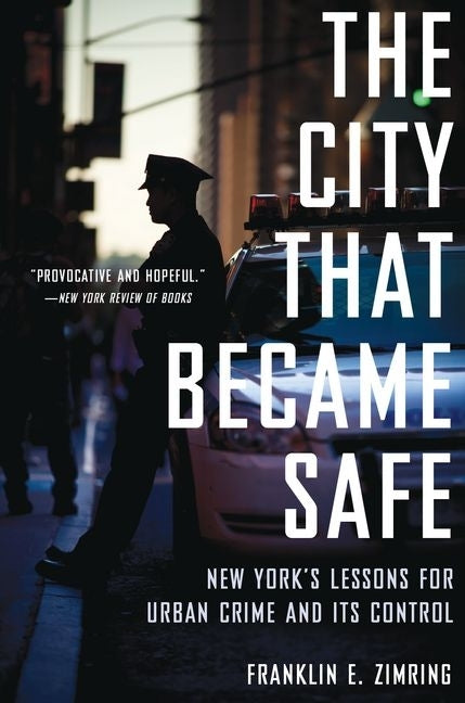 Book cover for City That Became Safe: New York's Lessons for Urban Crime and Its Control