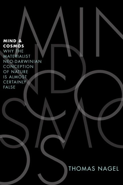 Book cover for Mind and Cosmos: Why the Materialist Neo-Darwinian Conception of Nature Is Almost Certainly False