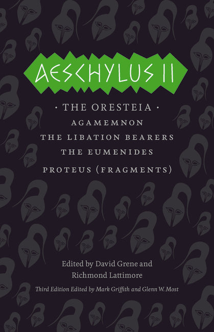 Book cover for Aeschylus II: The Oresteia: Agamemnon/The Libation Bearers/The Eumenides/Proteus (Fragments