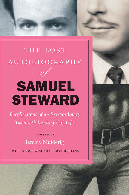 Book cover for Lost Autobiography of Samuel Steward: Recollections of an Extraordinary Twentieth-Century Gay Life