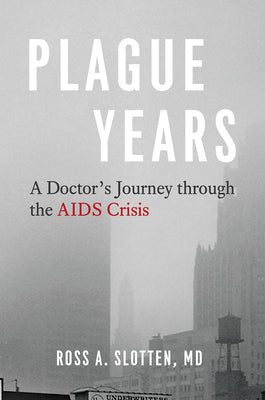 Book cover for Plague Years: A Doctor's Journey Through the AIDS Crisis