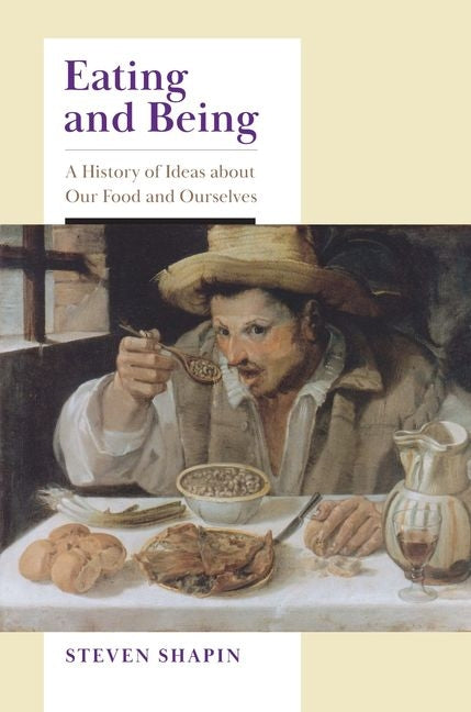 Book cover for Eating and Being: A History of Ideas about Our Food and Ourselves