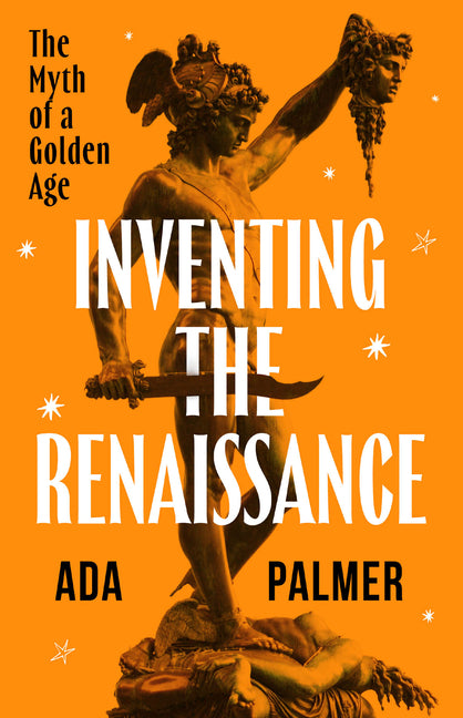 Book cover for Inventing the Renaissance: The Myth of a Golden Age