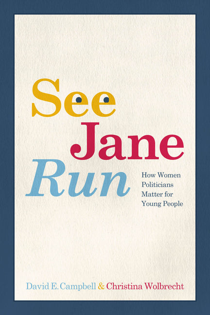 Book cover for See Jane Run: How Women Politicians Matter for Young People