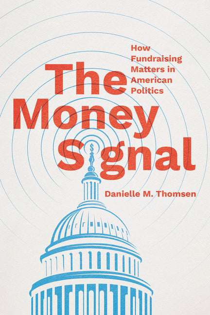 Book cover for Money Signal: How Fundraising Matters in American Politics
