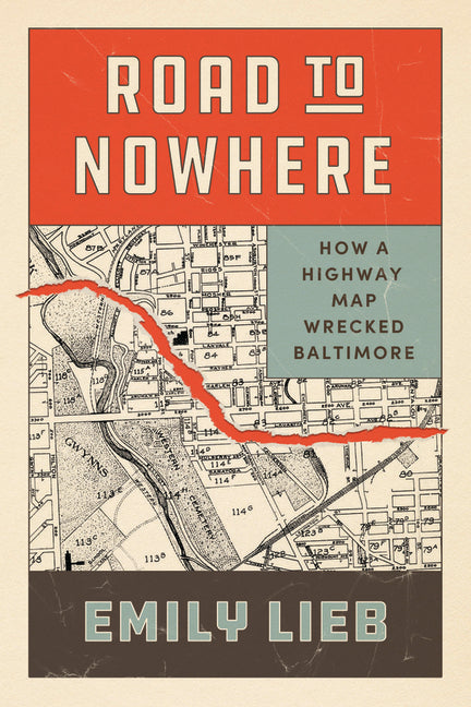 Book cover for Road to Nowhere: How a Highway Map Wrecked Baltimore