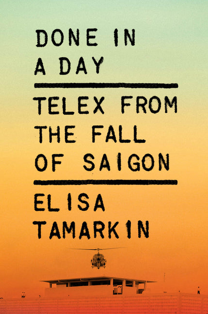 Book cover for Done in a Day: Telex from the Fall of Saigon