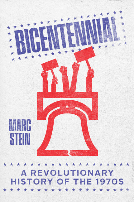 Book cover for Bicentennial: A Revolutionary History of the 1970s
