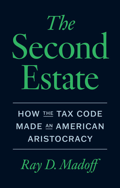 Book cover for Second Estate: How the Tax Code Made an American Aristocracy