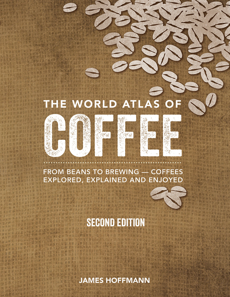Book cover for The World Atlas of Coffee: From Beans to Brewing -- Coffees Explored, Explained and Enjoyed