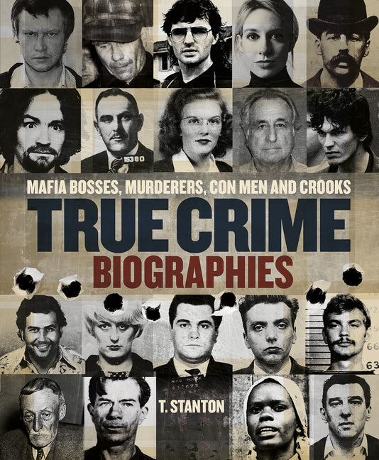 Book cover for True Crime Biographies: Mafia Bosses, Murderers, Conmen and Crooks