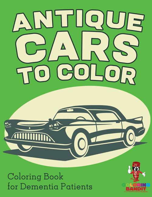 Book cover for Antique Cars to Color: Coloring Book for Dementia Patients