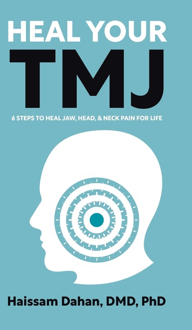 Book cover for Heal Your TMJ: 6 Steps to Heal Jaw, Head, & Neck Pain for Life