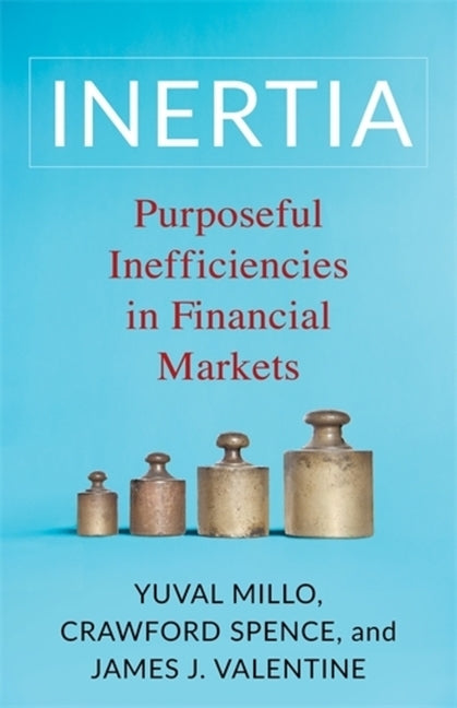 Book cover for Inertia: Purposeful Inefficiencies in Financial Markets