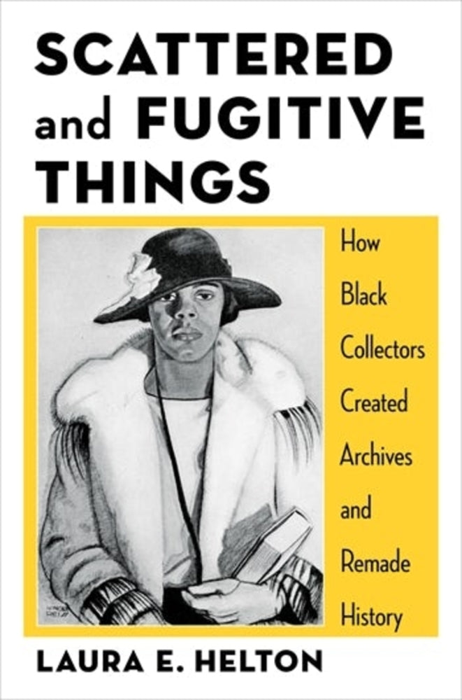 Book cover for Scattered and Fugitive Things: How Black Collectors Created Archives and Remade History