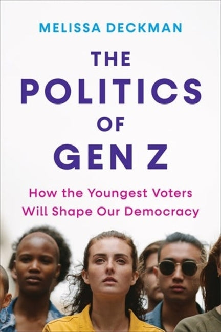 Book cover for Politics of Gen Z: How the Youngest Voters Will Shape Our Democracy