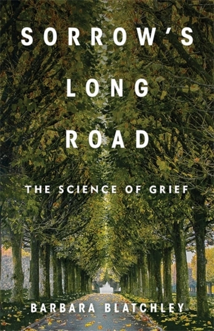Book cover for Sorrow's Long Road: The Science of Grief