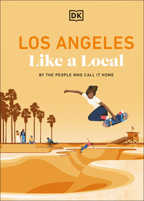 Book cover for Los Angeles Like a Local: By the People Who Call It Home