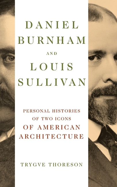 Book cover for Daniel Burnham and Louis Sullivan: Personal Histories of Two Icons of American Architecture