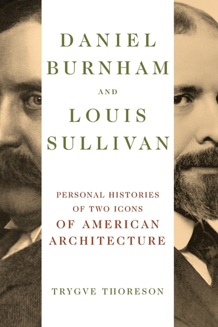 Book cover for Daniel Burnham and Louis Sullivan: Personal Histories of Two Icons of American Architecture