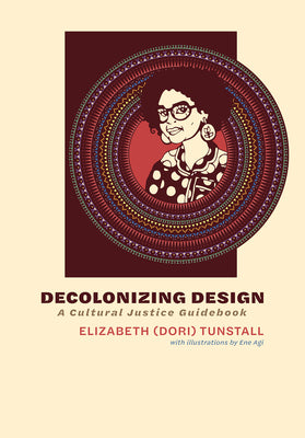 Book cover for Decolonizing Design: A Cultural Justice Guidebook