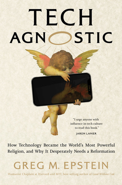 Book cover for Tech Agnostic: How Technology Became the World's Most Powerful Religion, and Why It Desperately Needs a Reformation